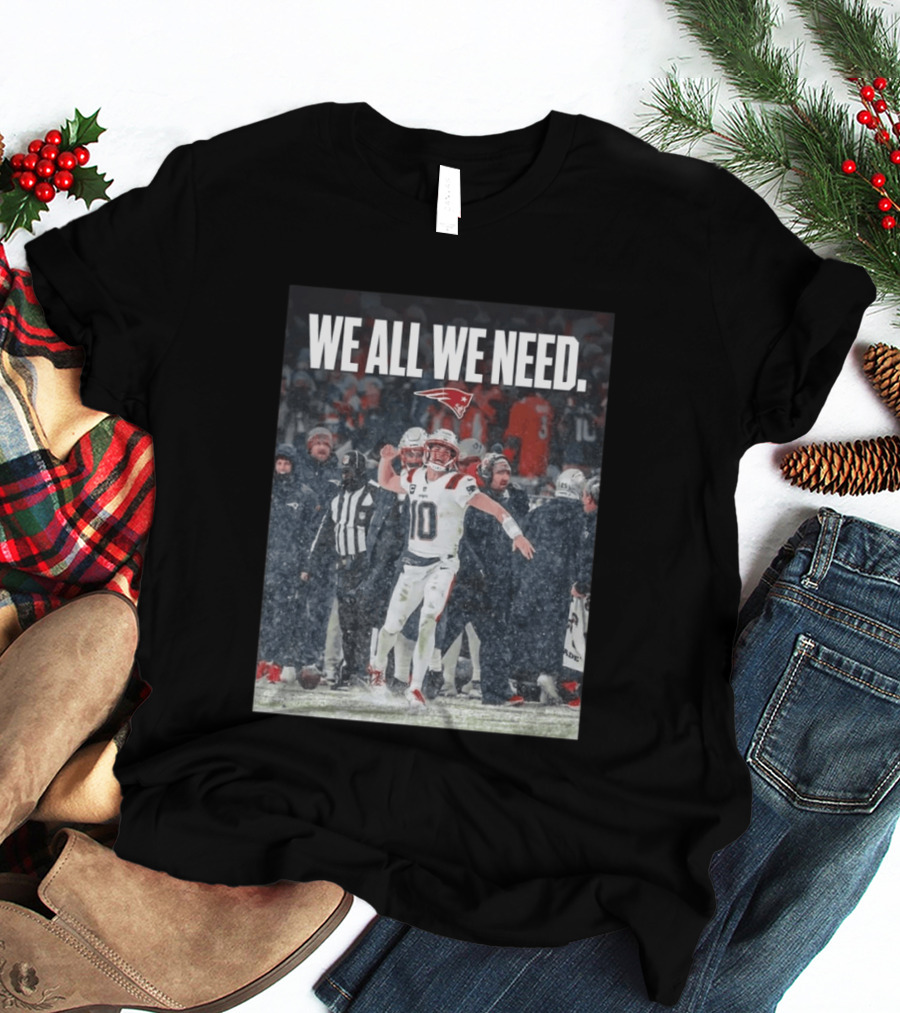 Patriots We All We Need Football Moment T-Shirt