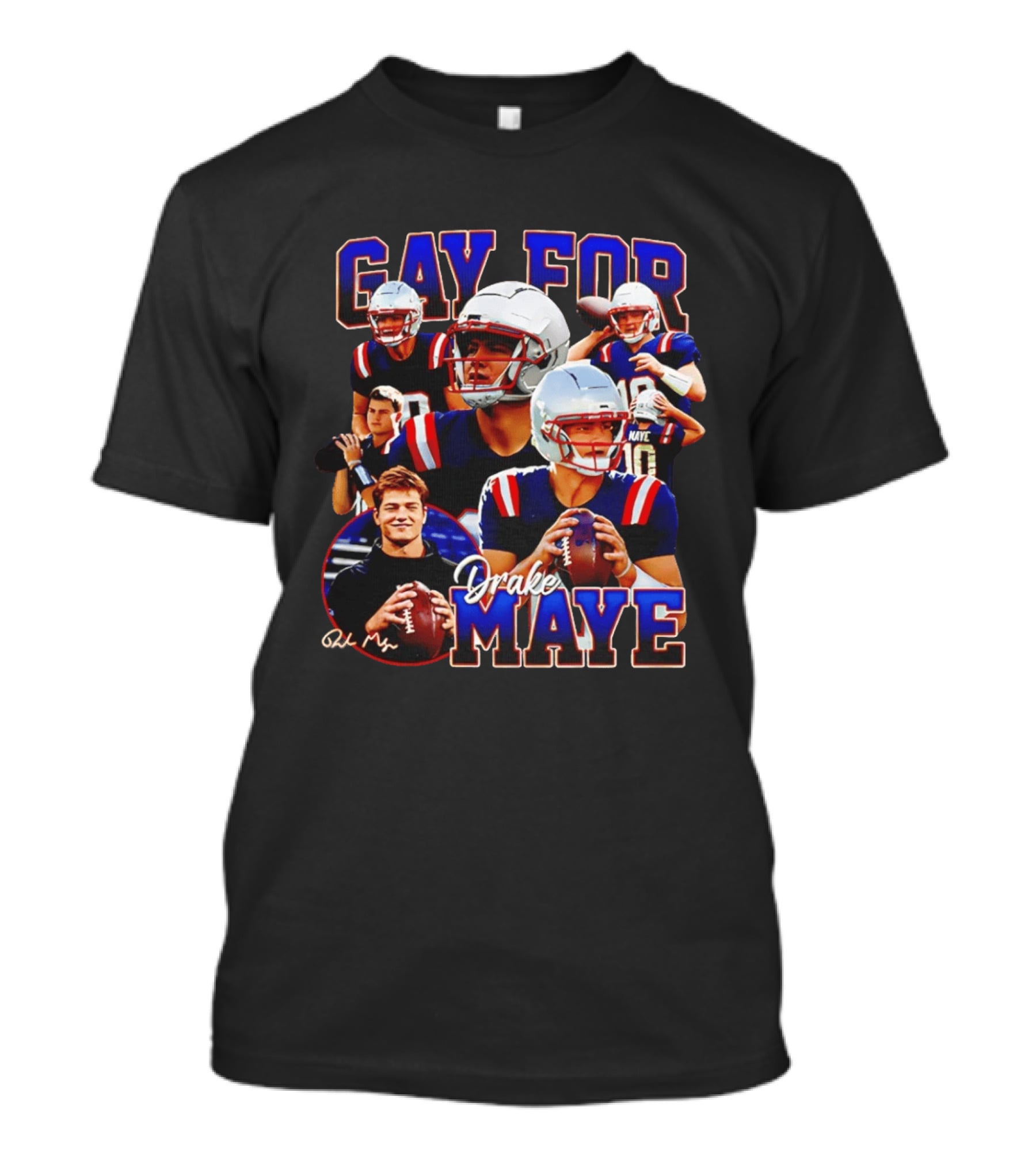 Gay For Drake Maye Football Patriots Fan T-Shirt