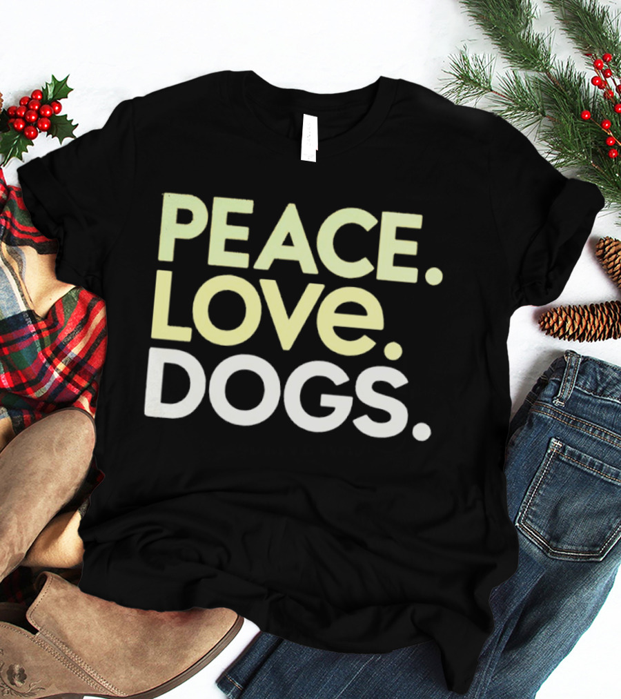Peace Love Dogs T-Shirt