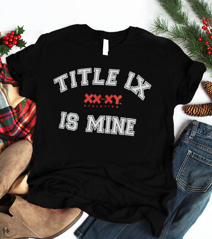 Title IX Is Mine XXX XYX Empowering Women T-Shirt