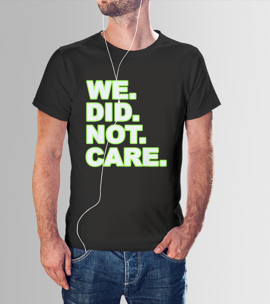 WE DID NOT CARE Neon T-Shirt