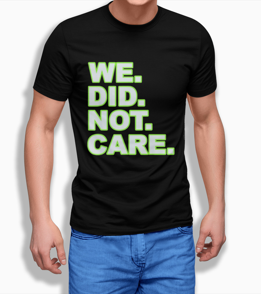 WE DID NOT CARE Neon T-Shirt