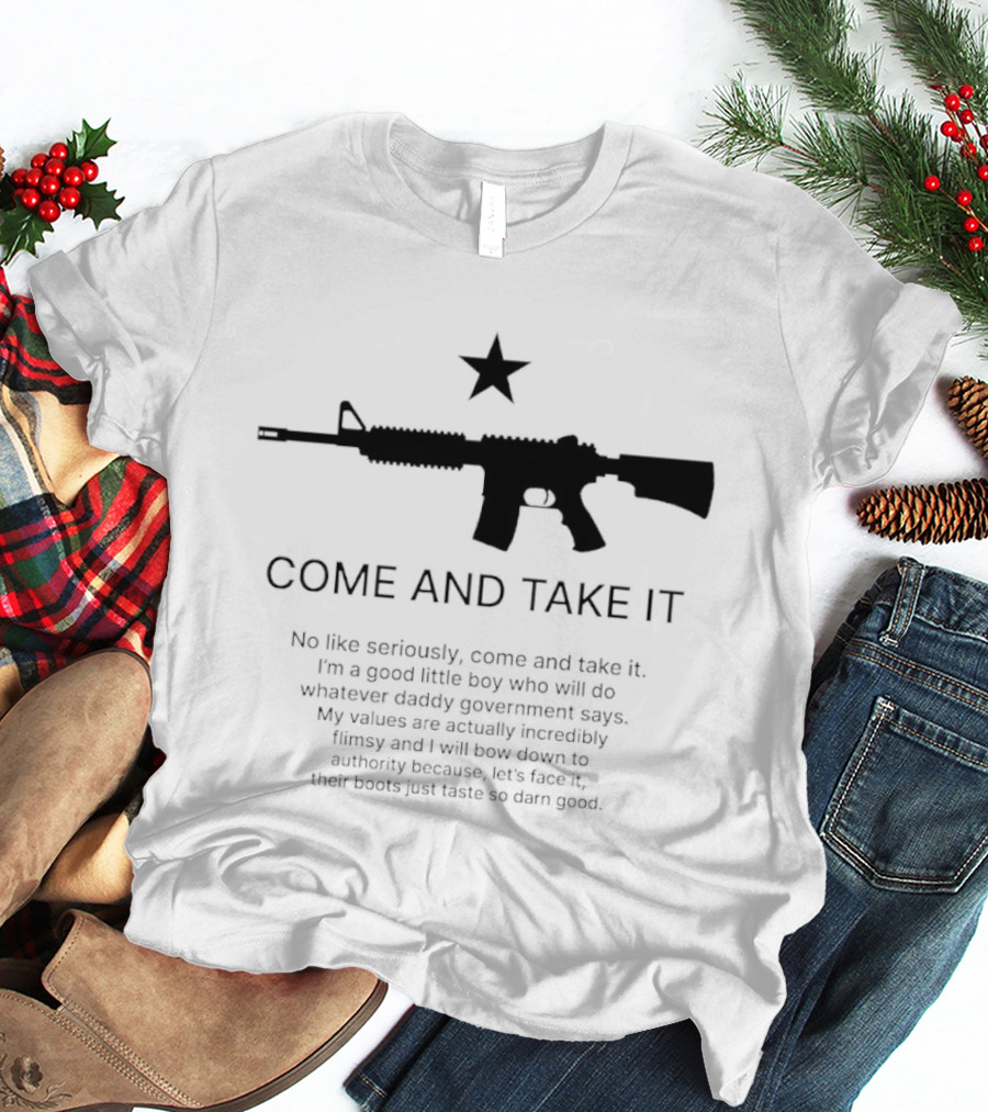 Come And Take It No Like Seriously AR 15 Star T-Shirt