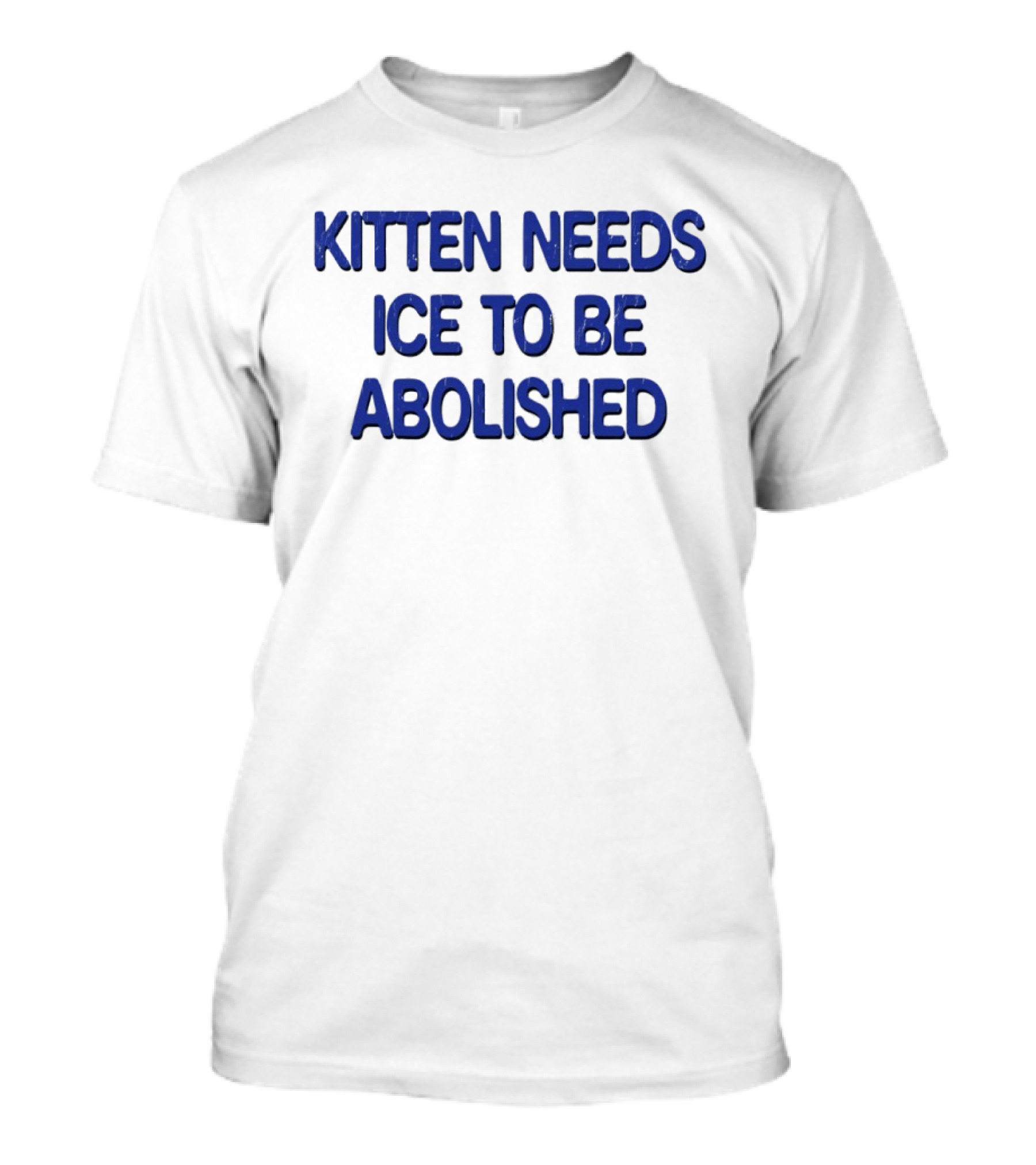 Kitten Needs ICE To Be Abolished Political T-Shirt