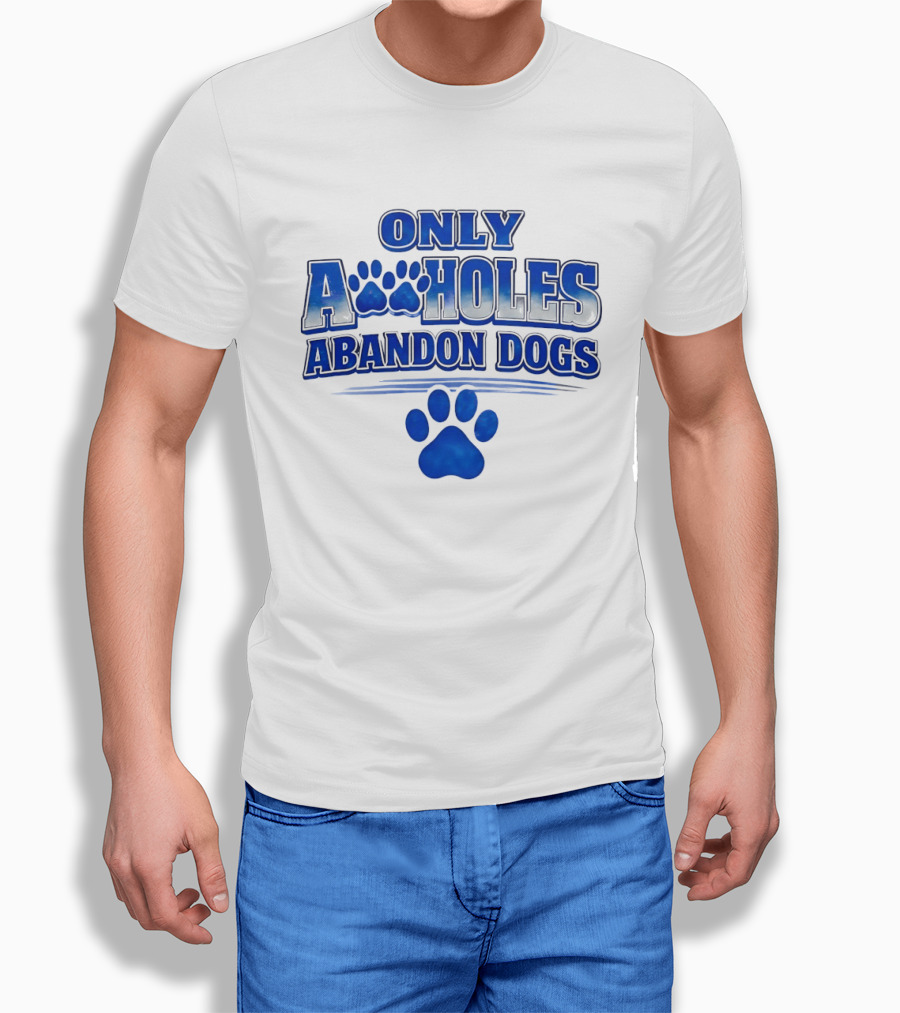 Only Assholes Abandon Dogs Paw Print Blue Paws T-Shirt