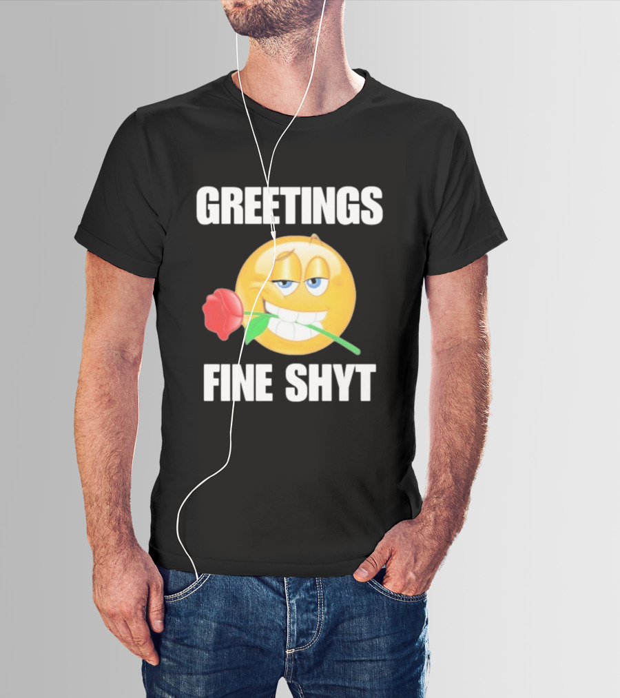 Greetings Fine Shyt Emoji Rose T-Shirt