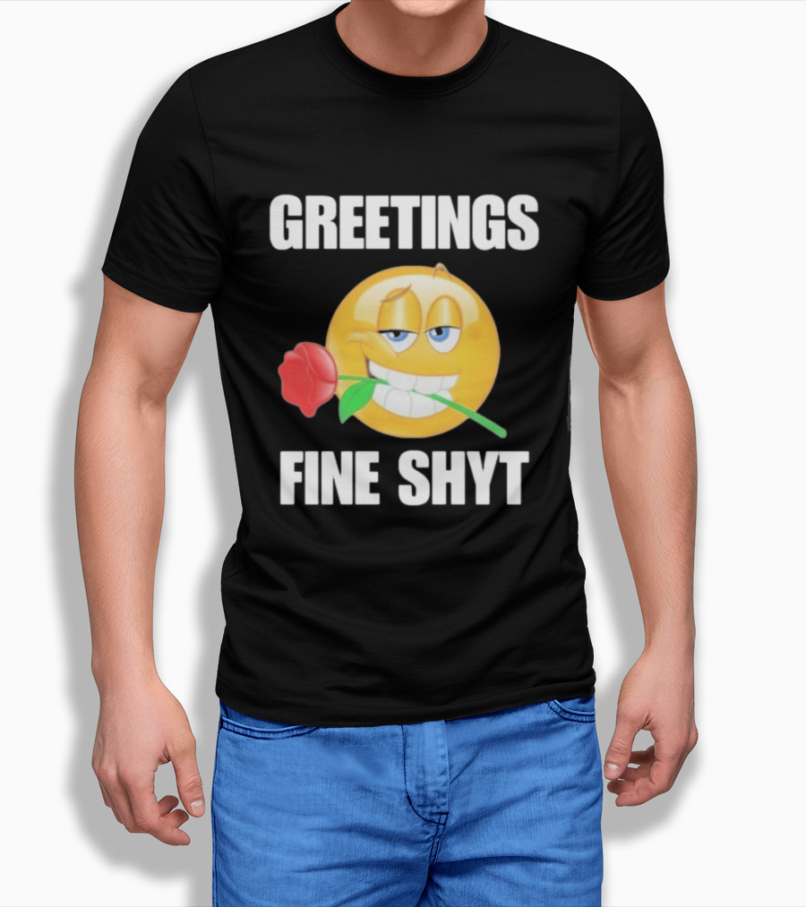 Greetings Fine Shyt Emoji Rose T-Shirt