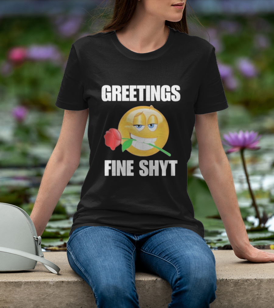 Greetings Fine Shyt Emoji Rose T-Shirt