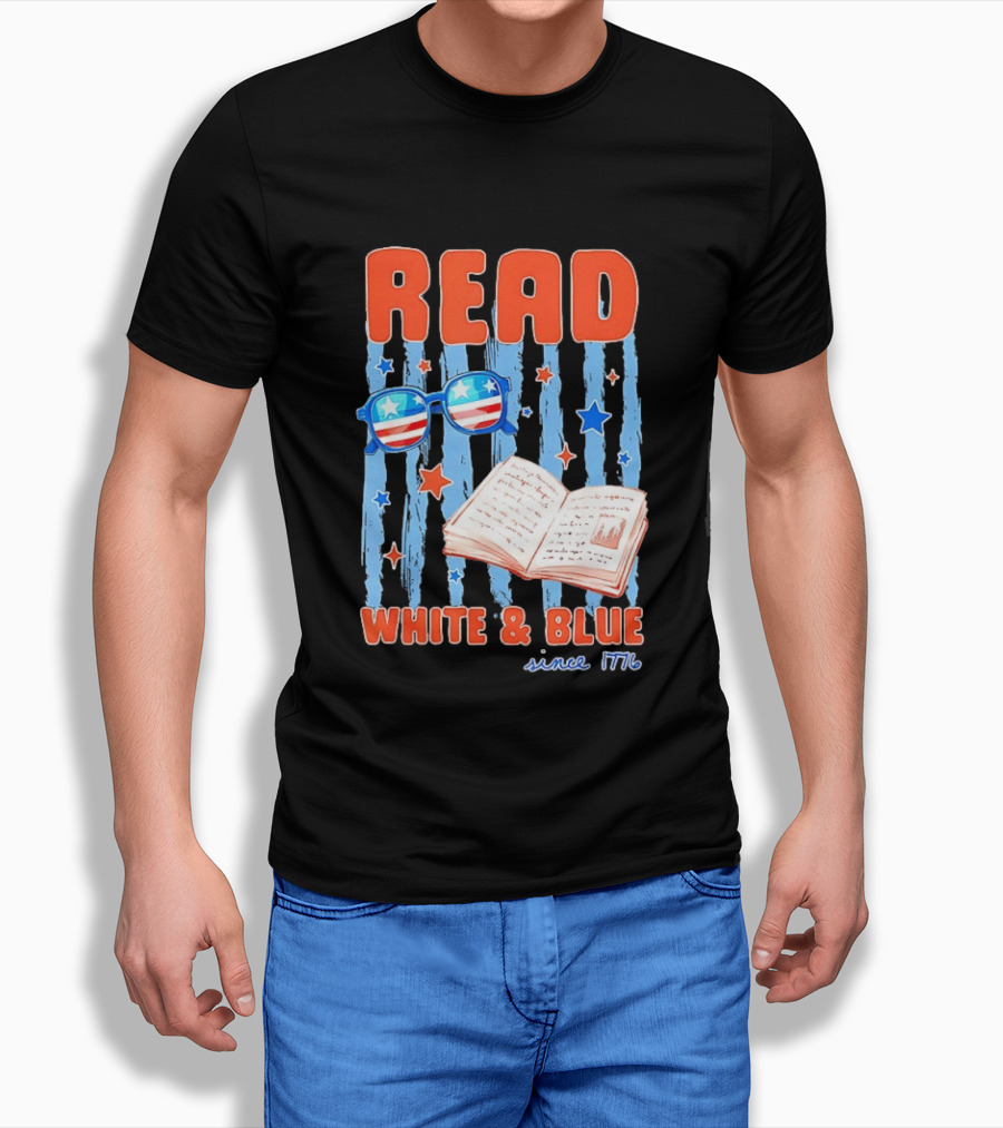 Read White And Blue Patriotic Bookish 4th Of July Since 1776 T-Shirt