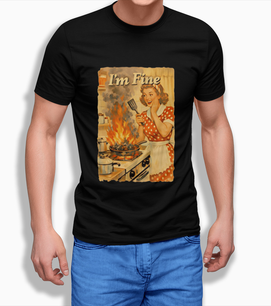 I'm Fine Vintage Cooking Humor The Girl Got Burned T-Shirt