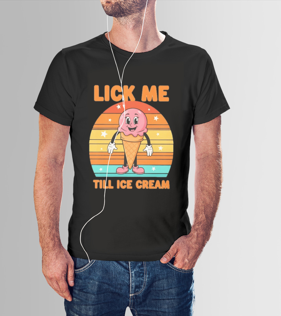 Lick Me Till Ice Cream Cartoon Ice Cream Cone Retro Stripes T-Shirt