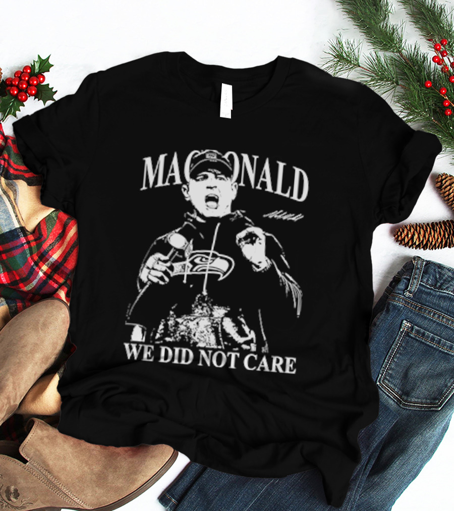 Mike Macdonald We Did Not Care Football Coach Character Image T-Shirt