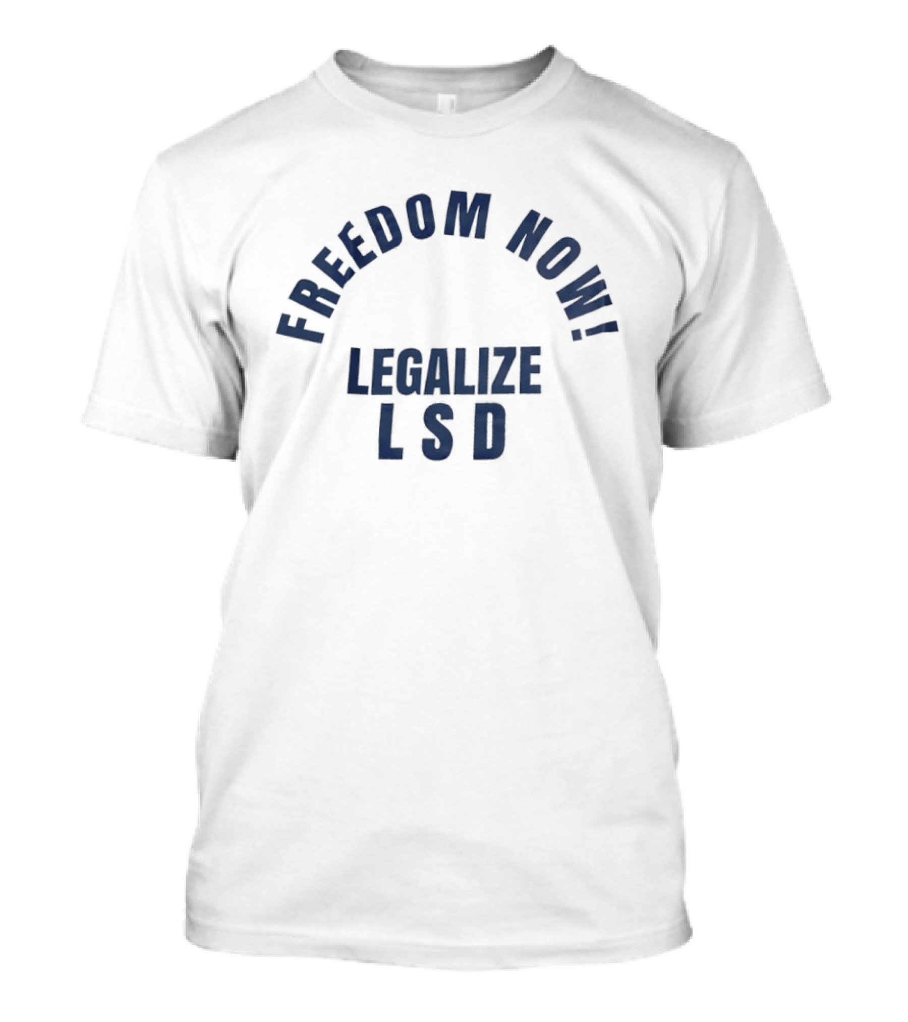 Freedom Now Legalize Lsd Movement T-Shirt
