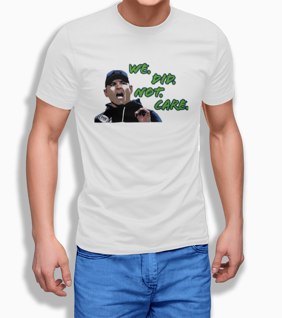 Mike Macdonald We Did Not Care Seattle Seahawks T-Shirt
