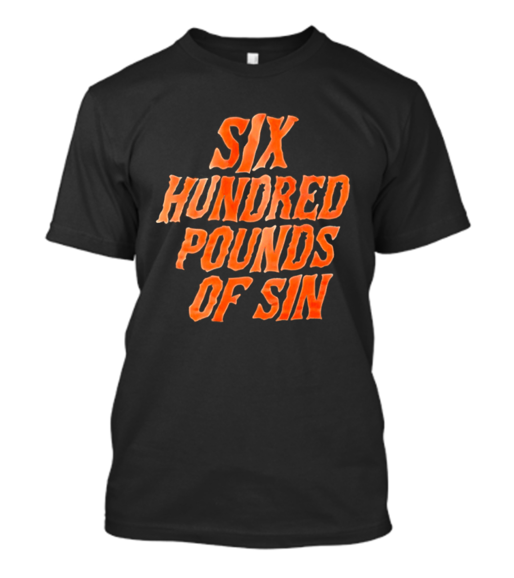 Six Hundred Pounds Of Sin Bold Orange T-Shirt