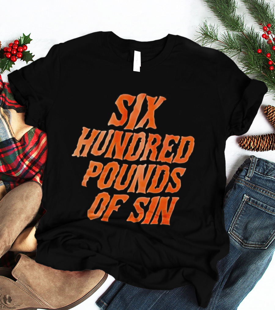 Six Hundred Pounds Of Sin Bold Orange T-Shirt