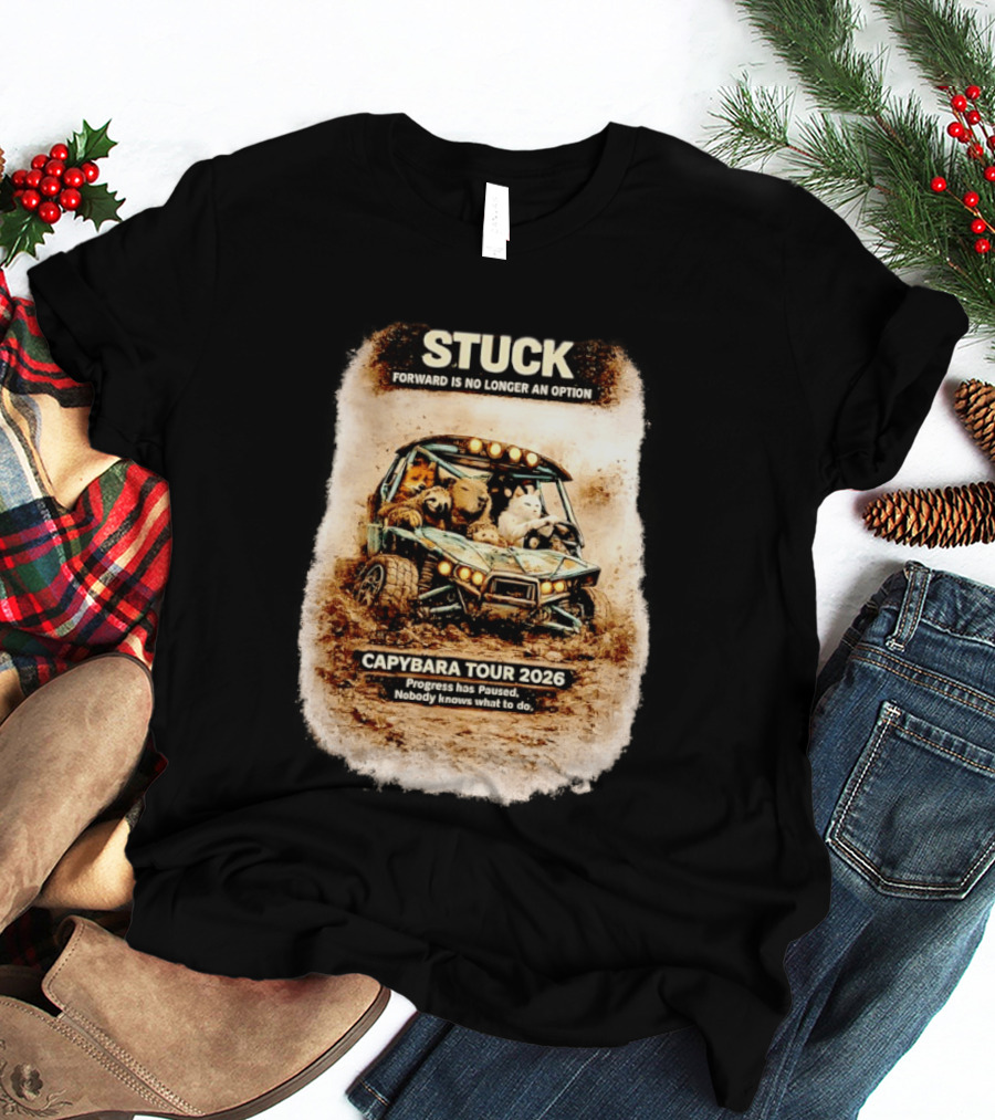 Stuck Forward Is No Longer An Option Capybara Tour 2026 Progress Has Paused Nobody Knows What To Do Text On Off Road Buggy With Animals T-Shirt