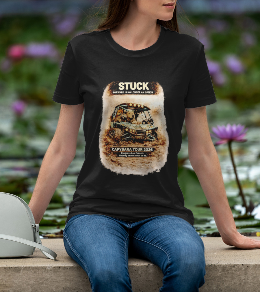Stuck Forward Is No Longer An Option Capybara Tour 2026 Progress Has Paused Nobody Knows What To Do Text On Off Road Buggy With Animals T-Shirt