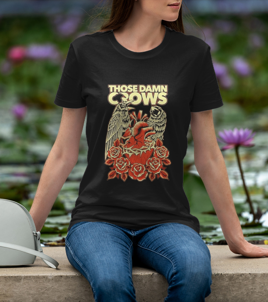 Those Damn Crows Heart And Roses Design With Crows And Thorned Heart T-Shirt