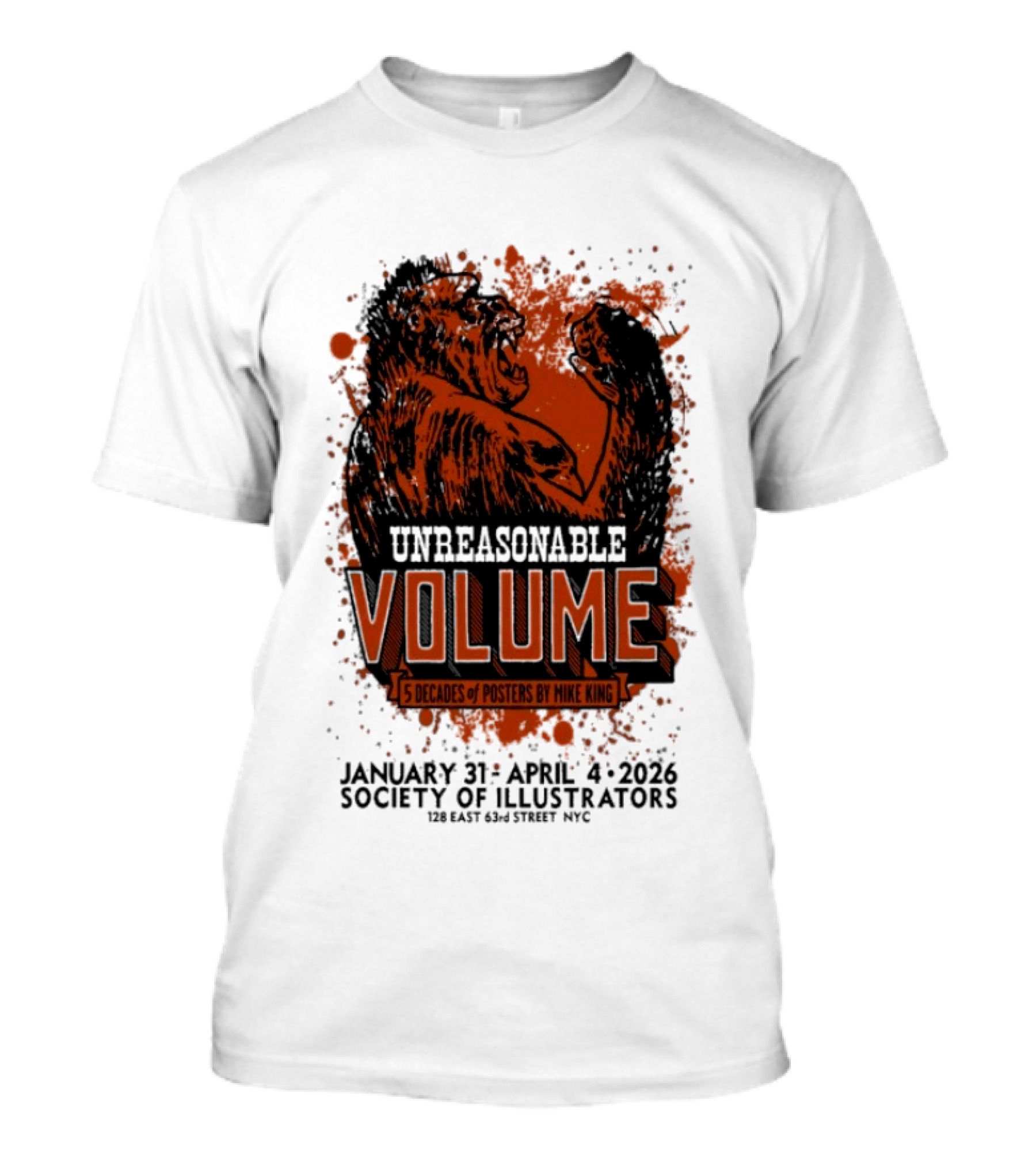 Unreasonable Volume 5 Decades Of S By Mike King January 31 April 4 2026 Society Of Illustrators NYC T-Shirt