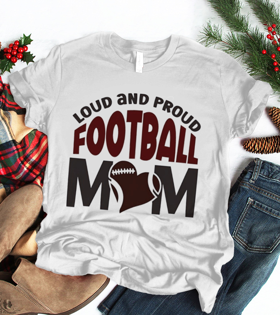Loud And Proud Football Mom Heart T-Shirt