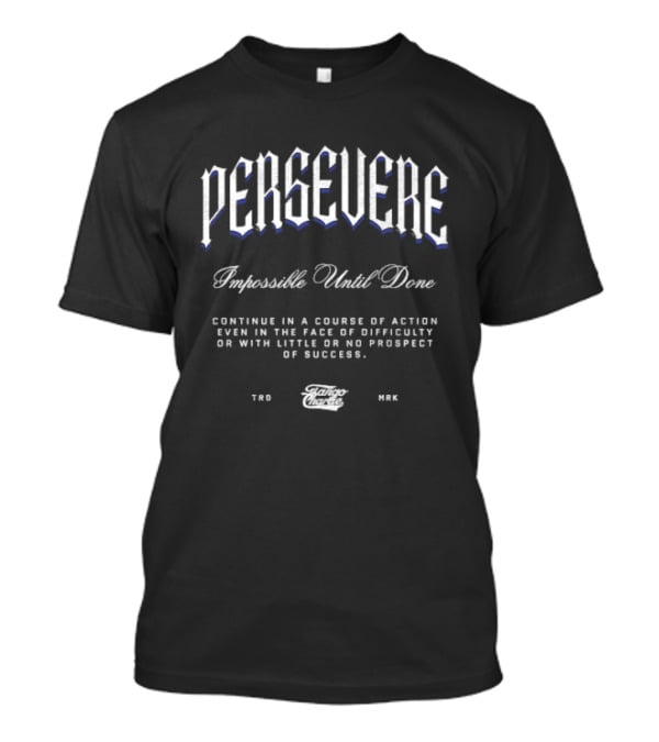 Persevere Impossible Until Done Tango Charlie Motivational T-Shirt