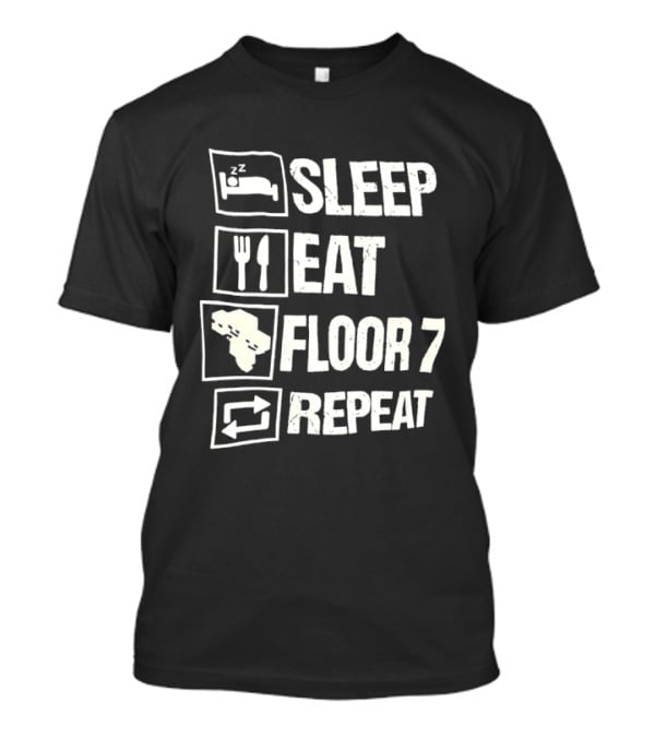 Sleep Eat Floor 7 Repeat T-Shirt