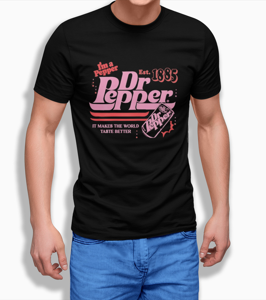 Dr Pepper I'm A Pepper Est 1885 It Makes The World Taste Better T-Shirt