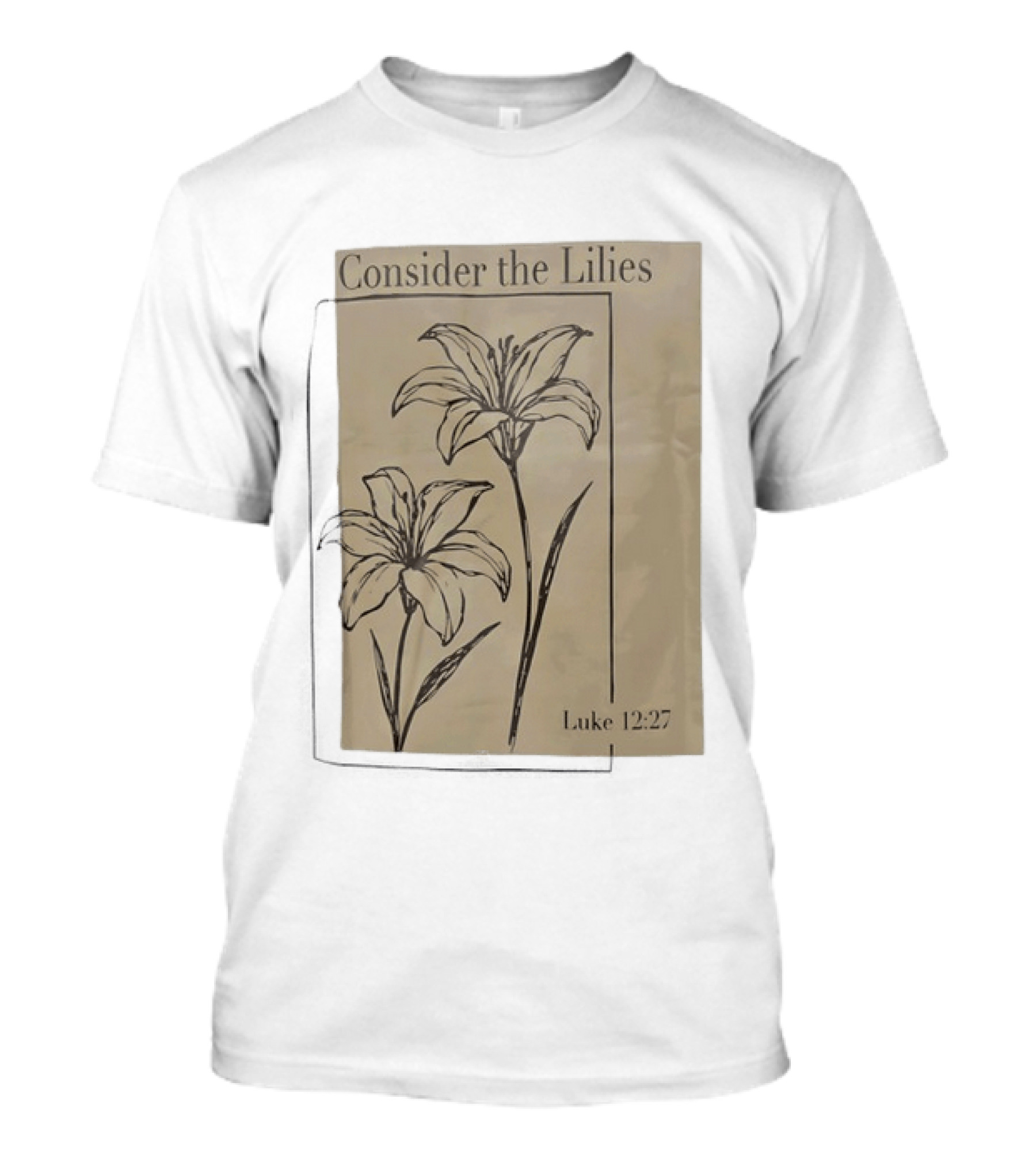 Consider The Lilies Luke 12:27 Botanical T-Shirt