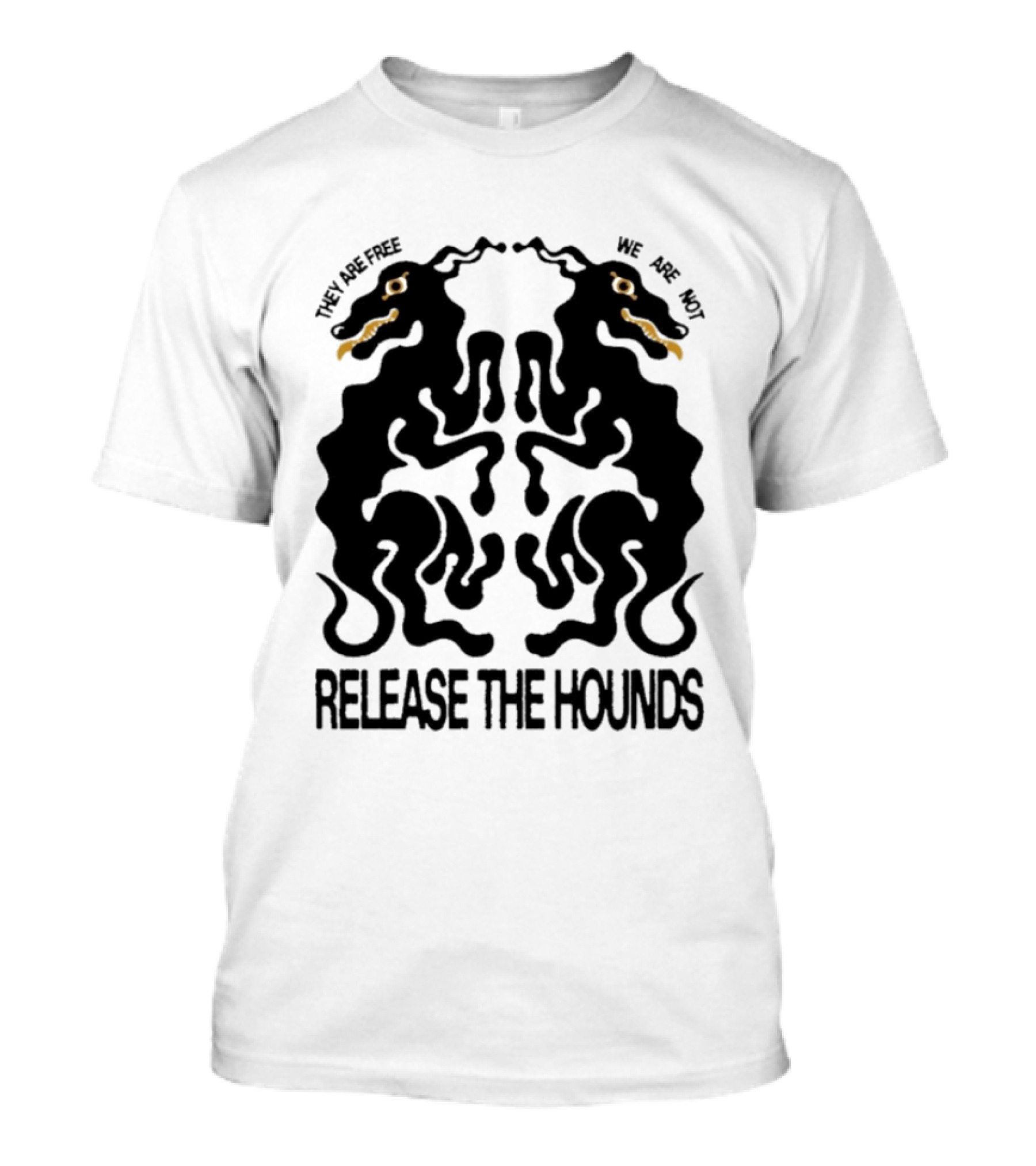 Release The Hounds They Are Free We Are Not Symmetrical Creature T-Shirt