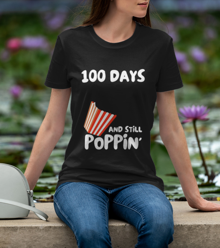 100 Days Of School And Still Poppin' Popcorn Fun Celebration T-Shirt