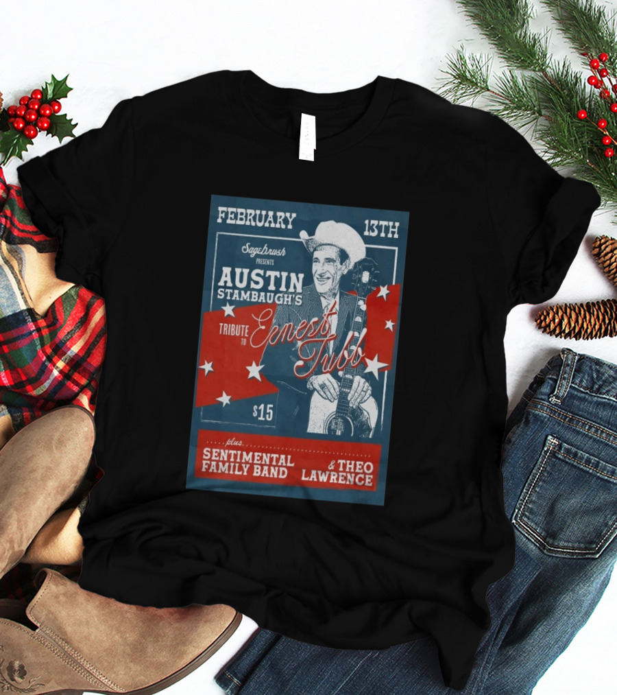 Sagebrush Presents Austin Stambaugh's Tribute To Ernest Tubb February 13th Sentimental Family Band Theo Lawrence T-Shirt
