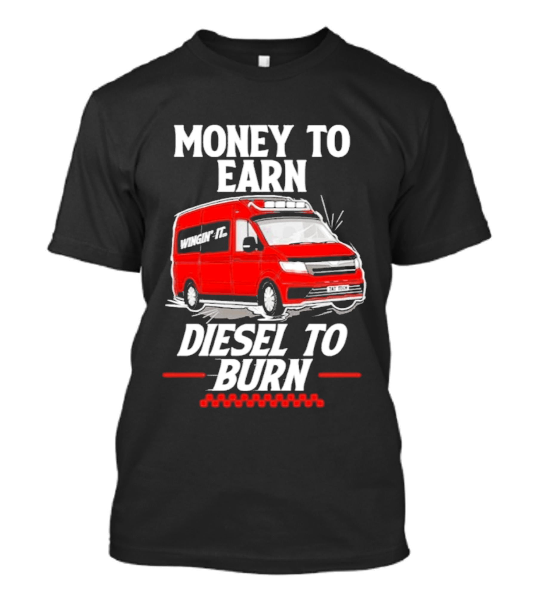 Money To Earn Diesel To Burn Red Van T-Shirt