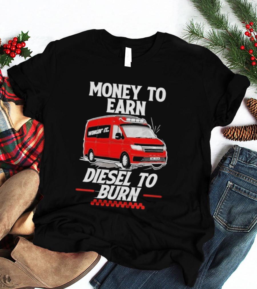 Money To Earn Diesel To Burn Red Van T-Shirt