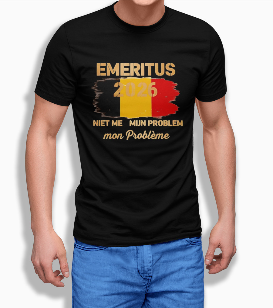 Emeritus 2026 Niet Meer Mijn Probleem Mon Problème Flag Belgium T-Shirt