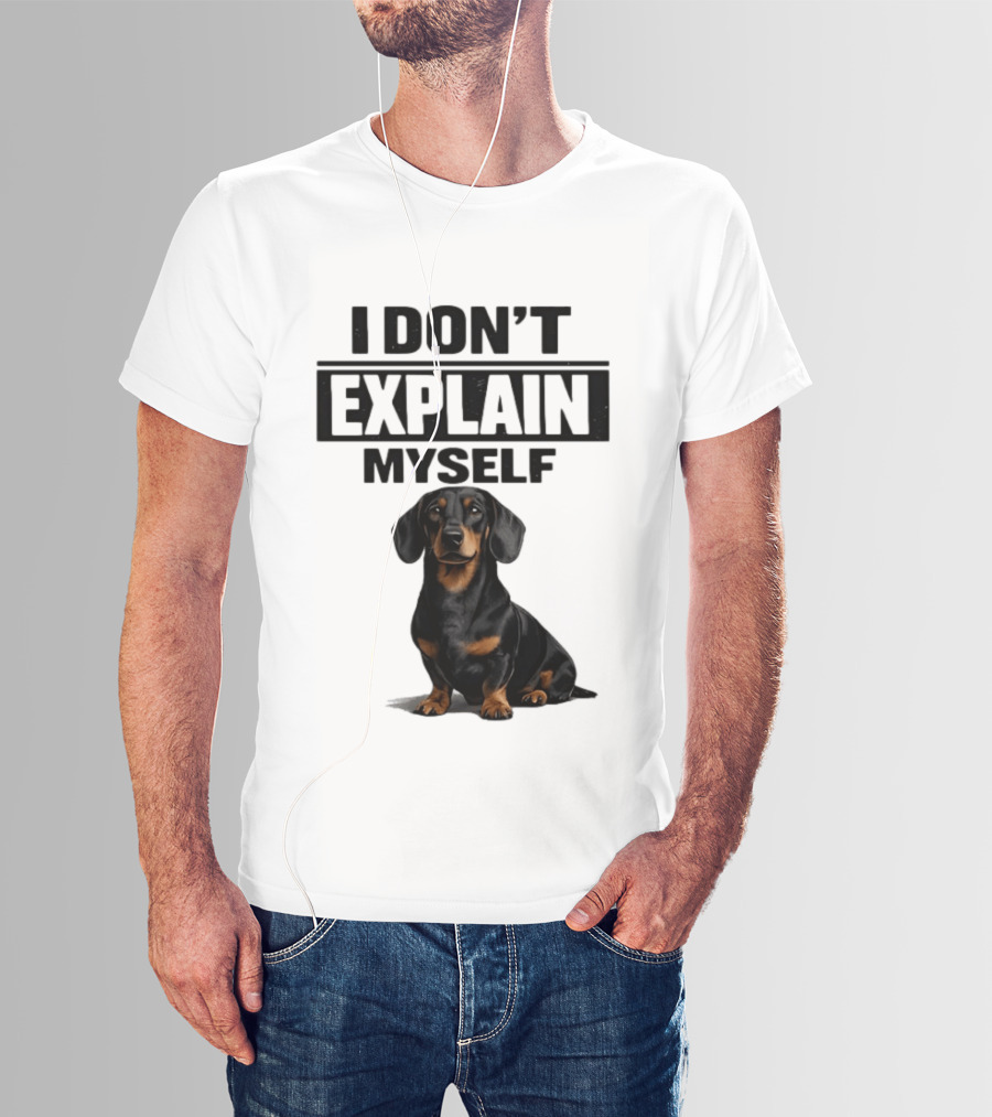 Dachshund I Don't Explain Myself T-Shirt