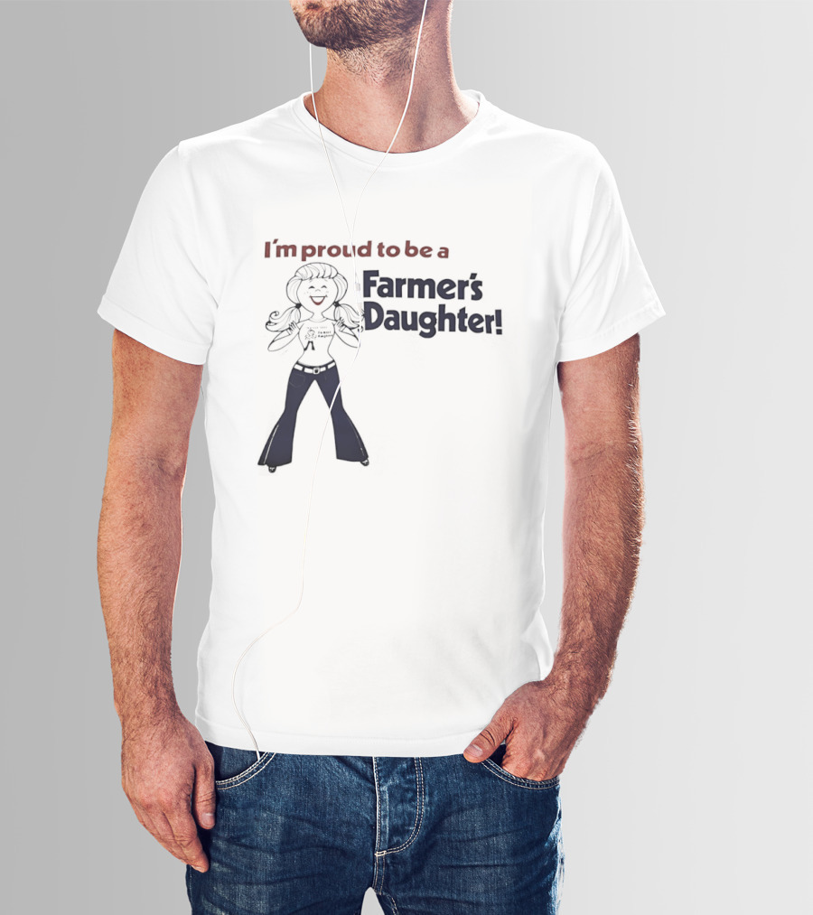 I'm Proud To Be A Farmer's Daughter T-Shirt