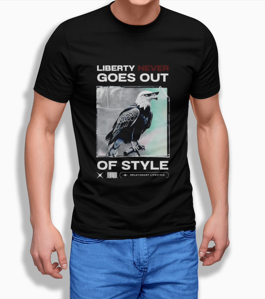 Eagle Liberty Never Goes Out Of T-Shirt
