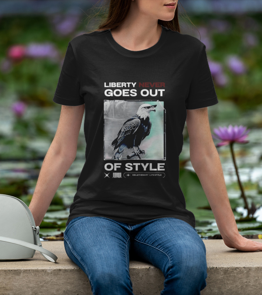 Eagle Liberty Never Goes Out Of T-Shirt