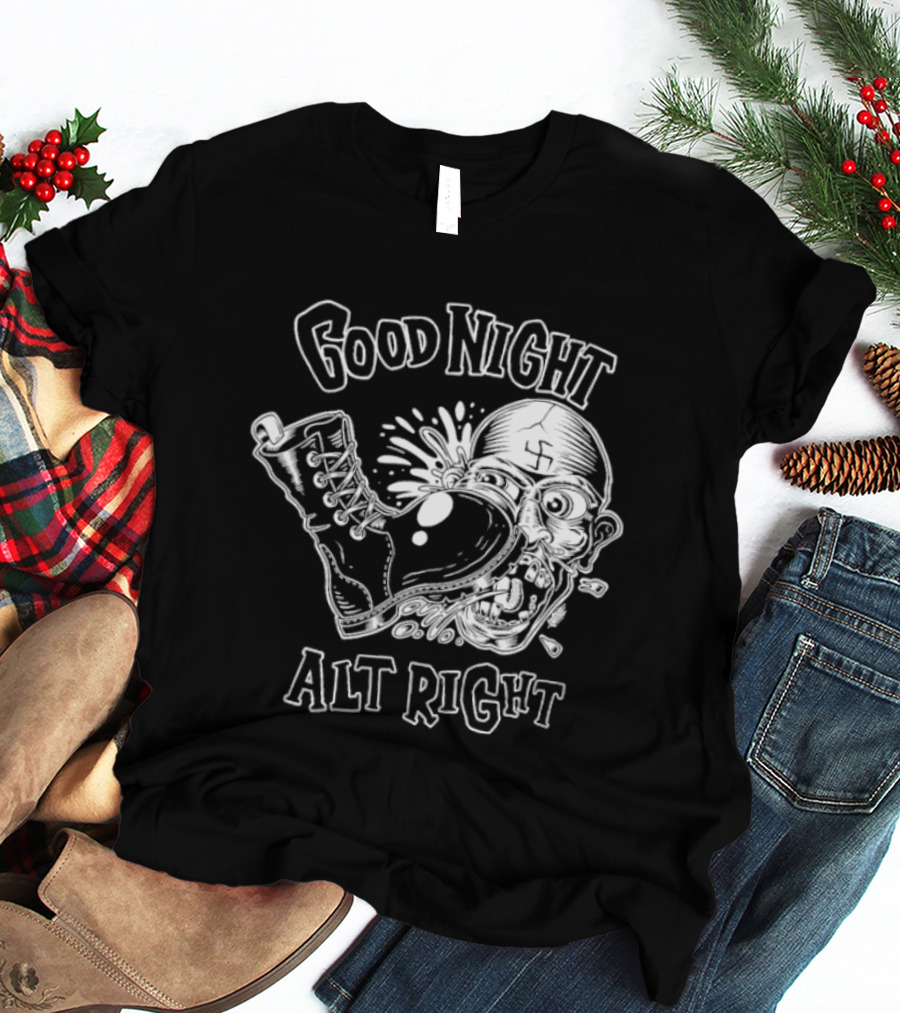 Good Night Alt Right Boot Kick Nazi Head T-Shirt