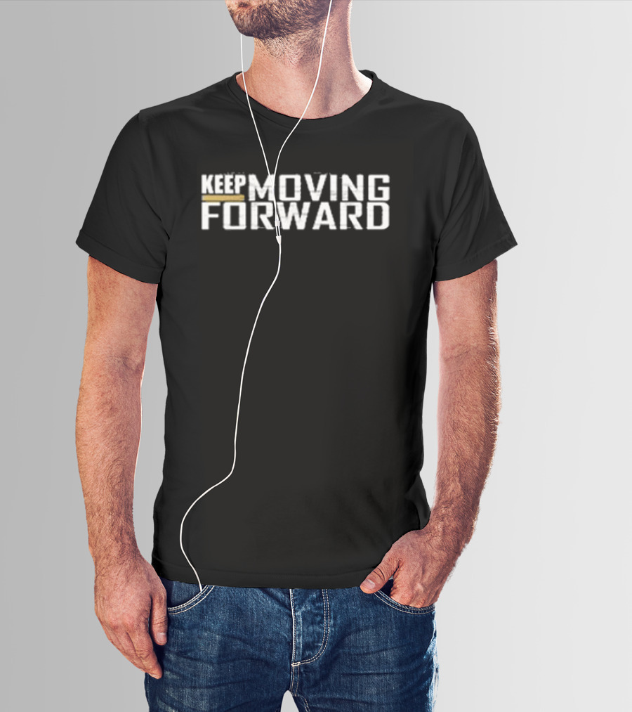 Keep Moving Forward Quitting Is Not Acceptable T-Shirt