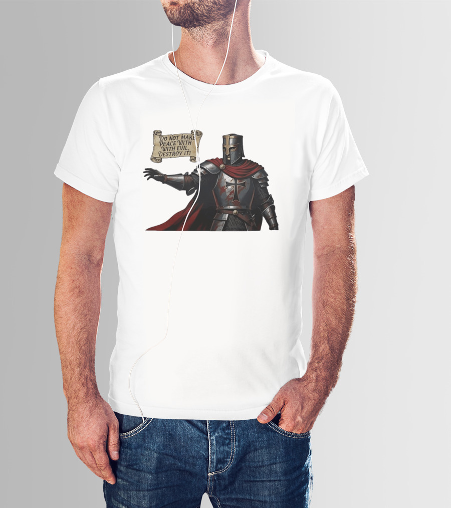 Knights Templar Do Not Make Peace With Evil Destroy It Medieval Crusader Armor Red Cloak T-Shirt