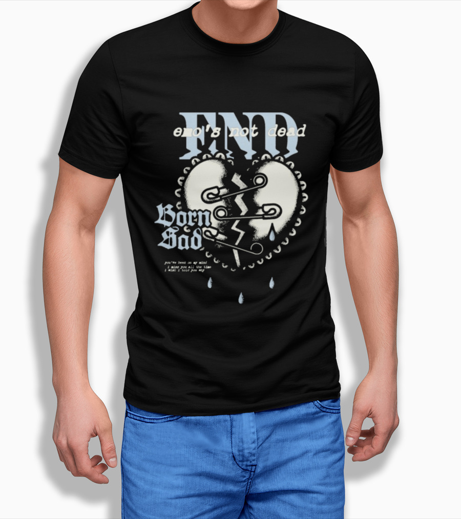 Emo's Not Dead Born Sad Safety Pin Broken Heart Teardrops T-Shirt