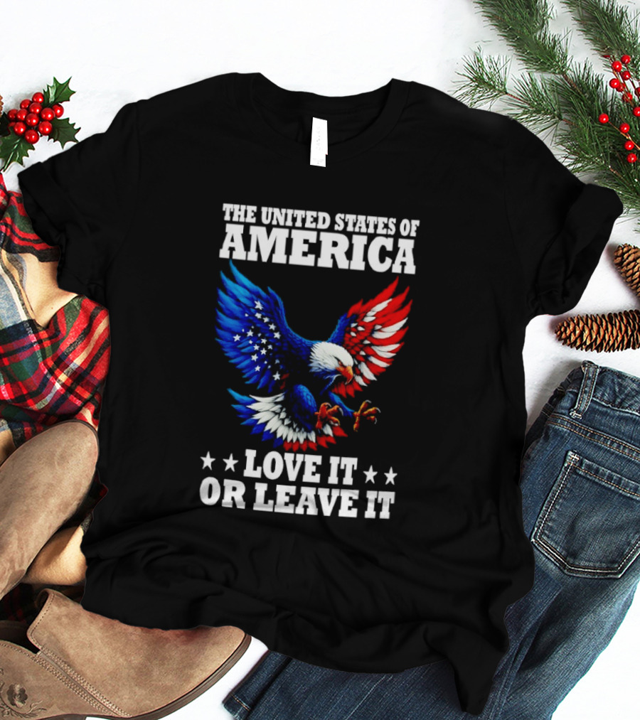 The United States Of America Eagle Stars Stripes Love It Or Leave It T-Shirt