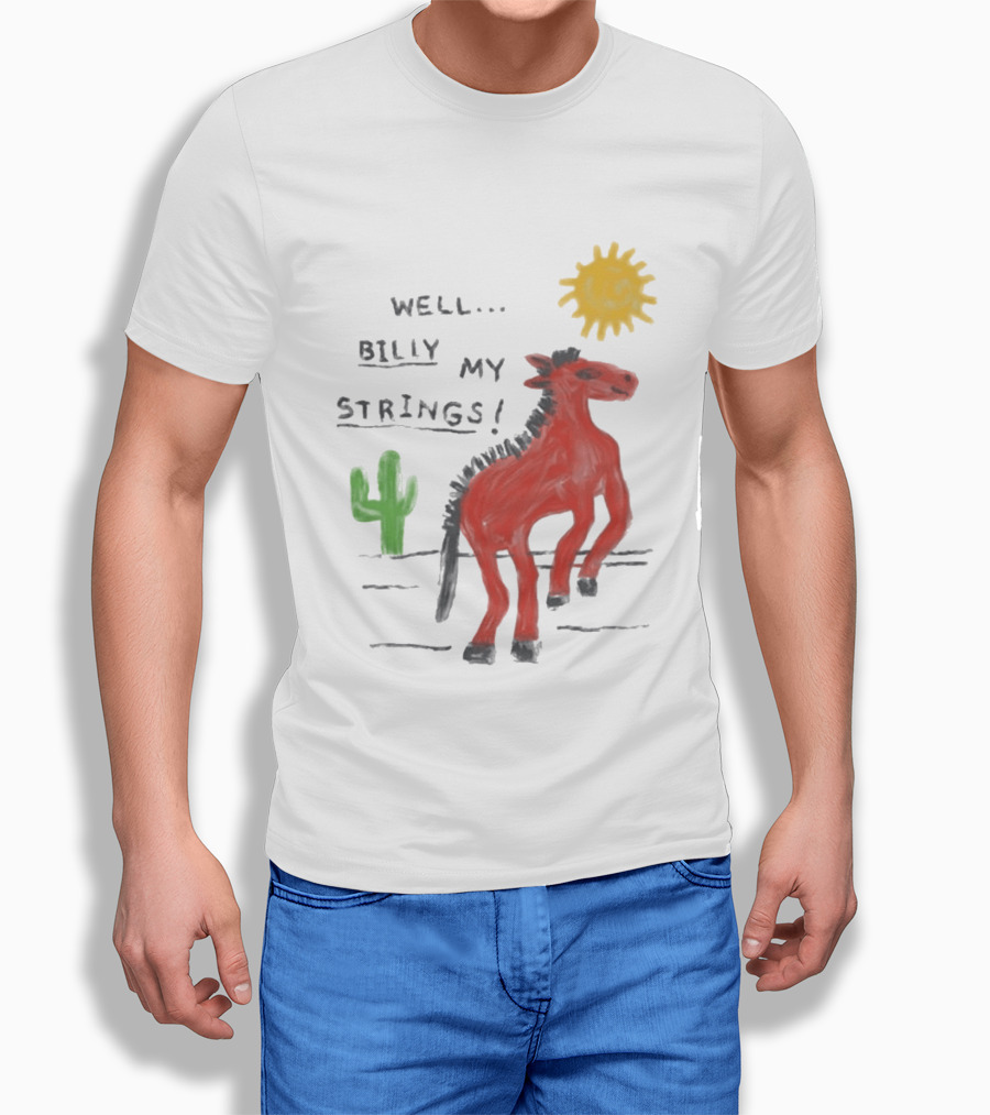 Well Billy My Strings Cactus And Sun Horse T-Shirt