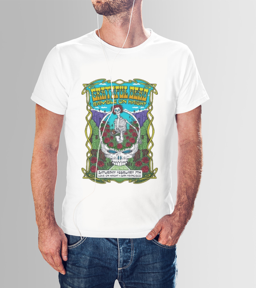 Grateful Dead Ramble On Haight Love On Haight San Francisco February 7 Skeleton Roses T-Shirt