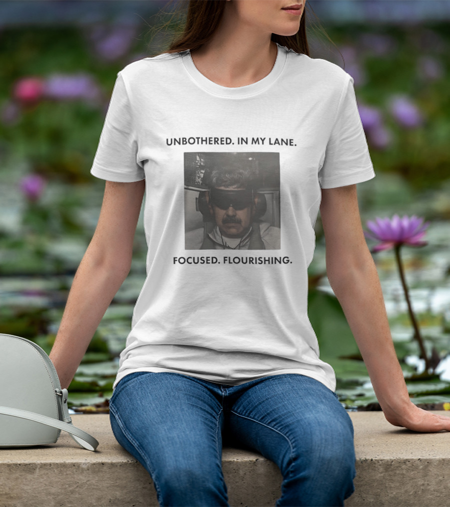 Nicolas Maduro Unbothered In My Lane Focused Flourishing T-Shirt