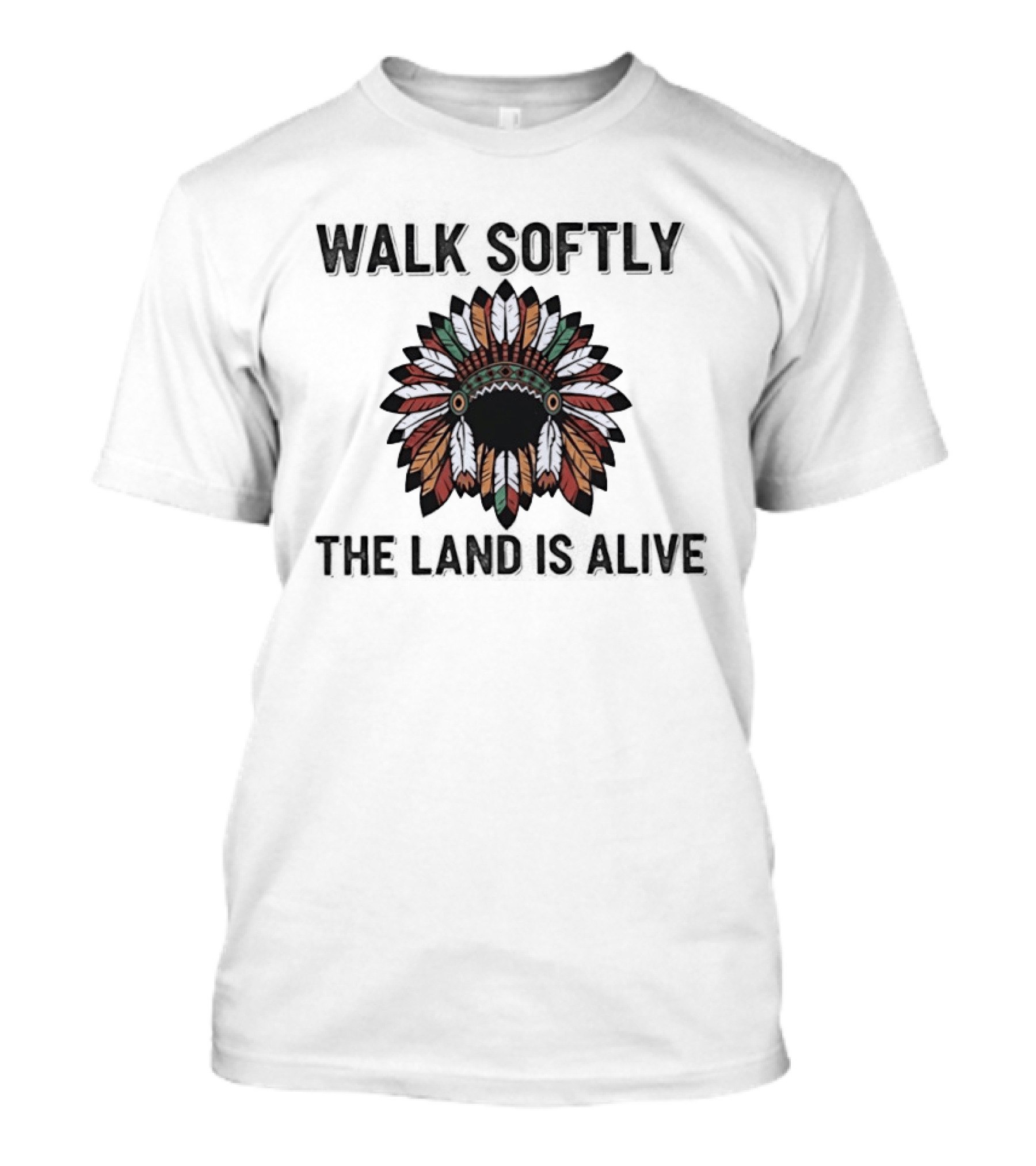 Walk Softly Native Headdress The Land Is Alive T-Shirt