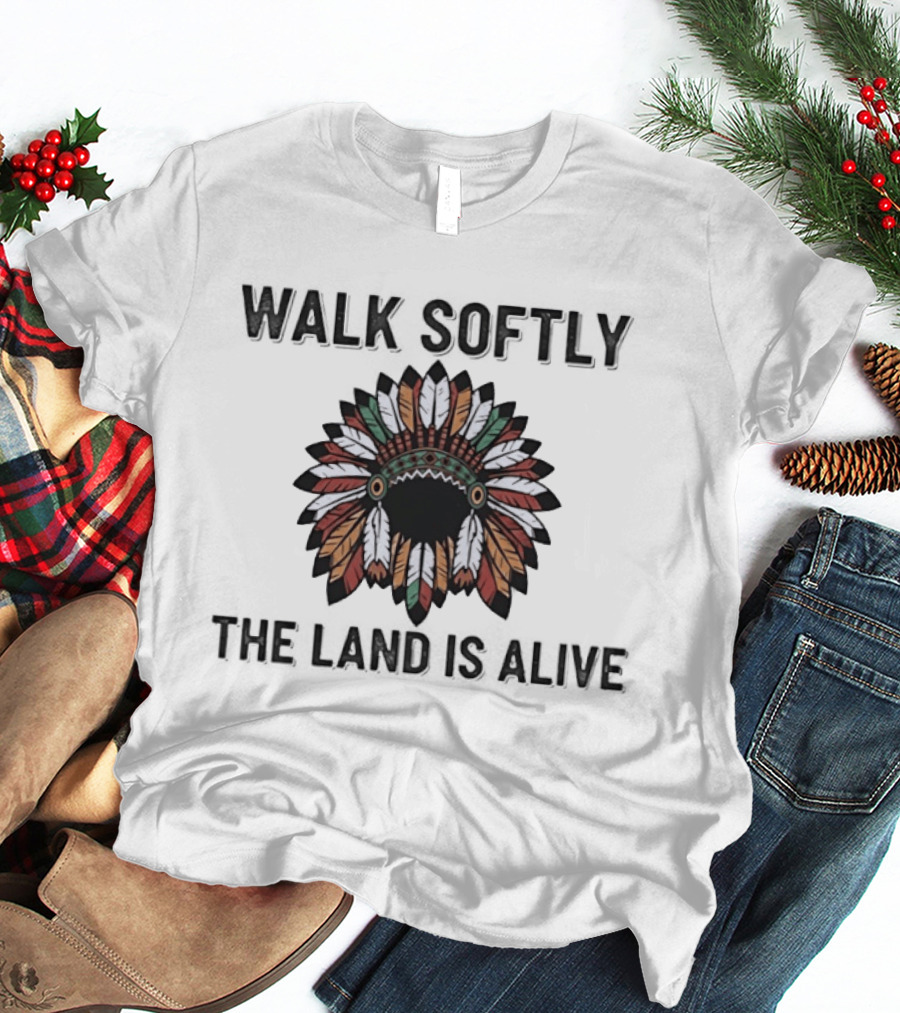 Walk Softly Native Headdress The Land Is Alive T-Shirt
