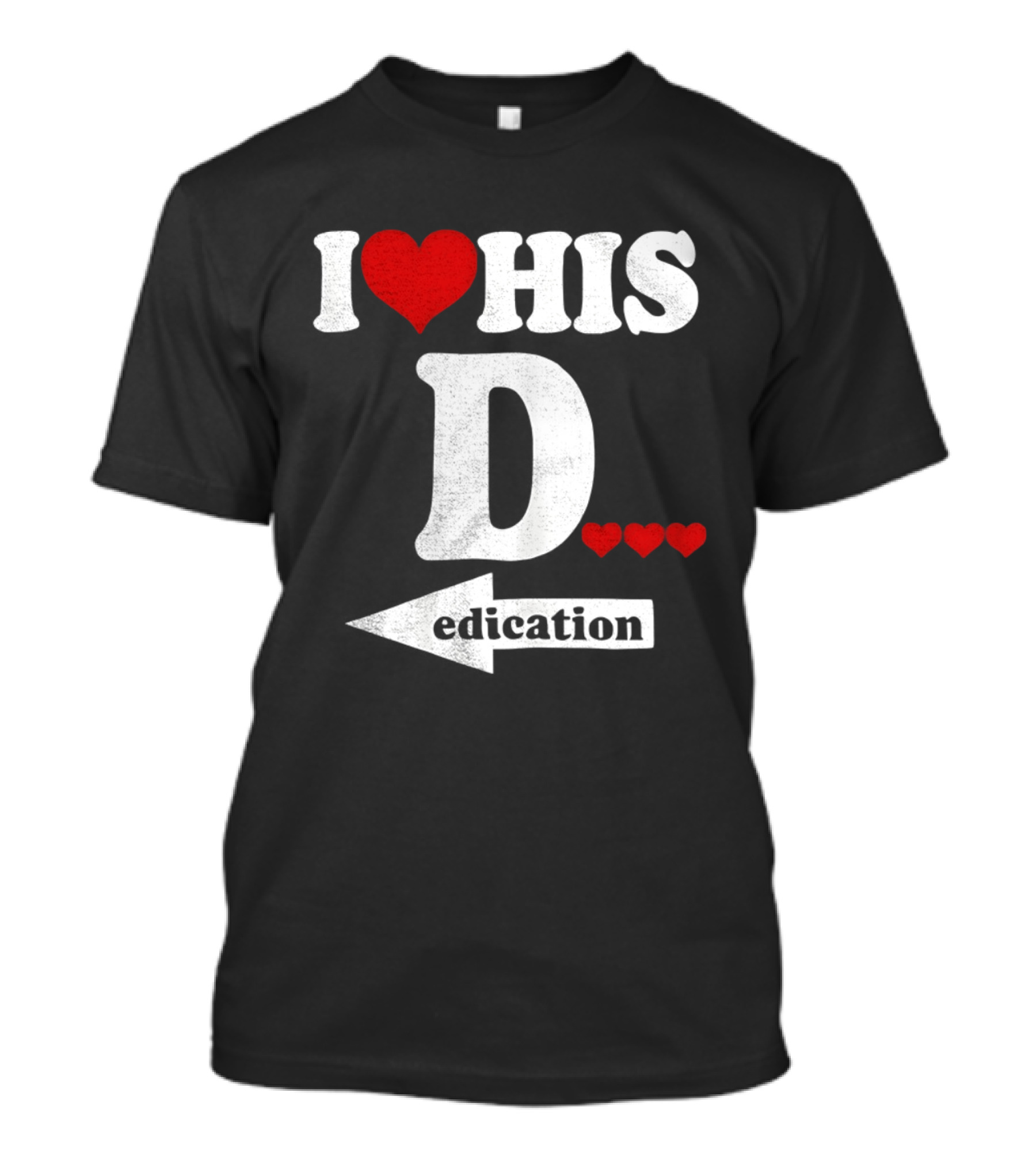 I Love His D... Erection T-Shirt